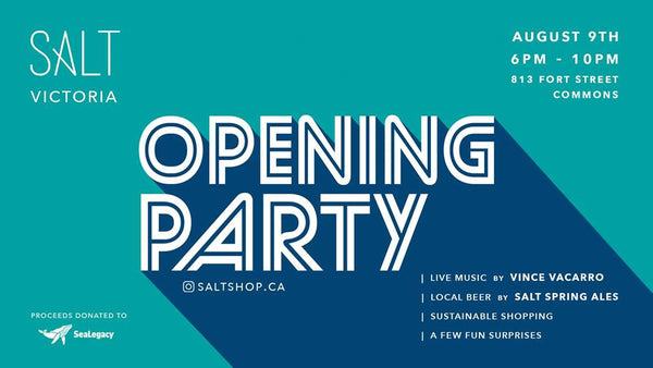 August 9th   |   SALT Victoria Opening Party